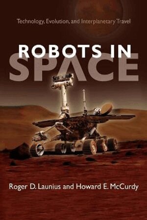 Roger D. Launius, Howard E. McCurdy - Robots in Space, Häftad