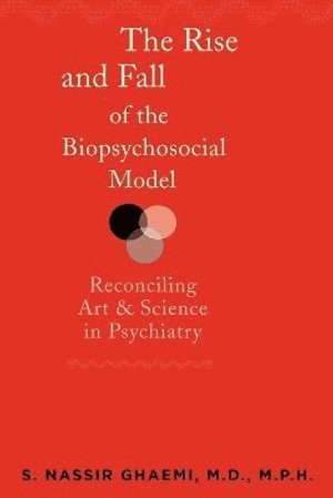 The Rise and Fall of the Biopsychosocial Model 1