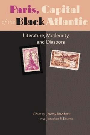Jeremy Braddock, Jonathan P. Eburne - Paris, Capital of the Black Atlantic, Häftad
