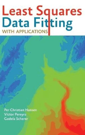 Per Christian Hansen, Víctor Pereyra, Godela Scherer - Least Squares Data Fitting with Applications, Inbunden
