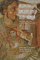 bokomslag Reconstructing Ancient Linen Body Armor