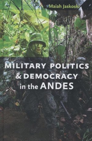 bokomslag Military Politics and Democracy in the Andes