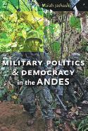 Military Politics and Democracy in the Andes 1