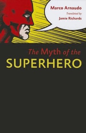 Marco Arnaudo - Myth of the Superhero, Häftad
