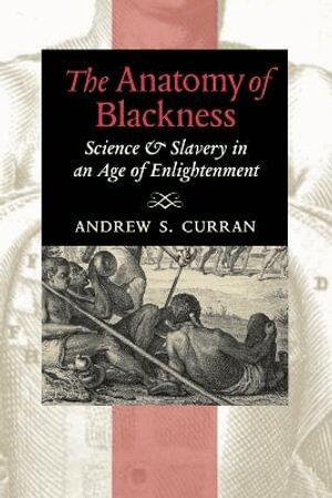 Andrew S. Curran - Anatomy of Blackness, Häftad