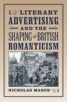 Nicholas Mason - Literary Advertising and the Shaping of British Romanticism, Inbunden