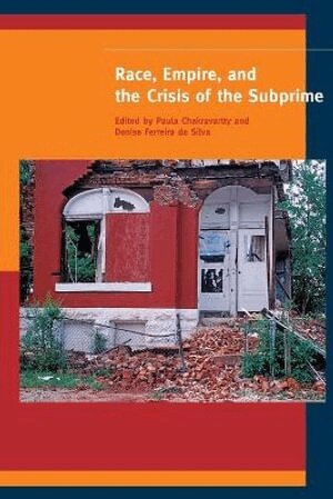 Paula Chakravartty, Denise Ferreira da Silva - Race, Empire, and the Crisis of the Subprime, Häftad