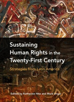 Katherine Hite, Mark Ungar - Sustaining Human Rights in the Twenty-First Century, Inbunden