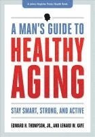 The Healthy Man's Guide: Your Next Thirty Years