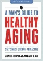 bokomslag A Man's Guide to Healthy Aging