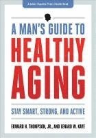 A Man's Guide to Healthy Aging 1