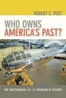 bokomslag Who Owns America's Past?