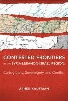 bokomslag Contested Frontiers in the Syria-Lebanon-Israel Region