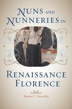 bokomslag Nuns and Nunneries in Renaissance Florence