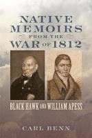 Carl Benn - Native Memoirs from the War of 1812, Inbunden