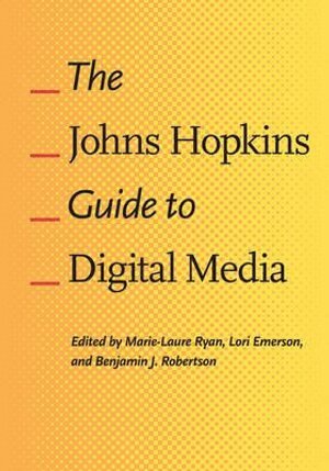 Marie-Laure Ryan, Lori Emerson, Benjamin J. Robertson - Johns Hopkins Guide to Digital Media, Häftad