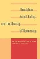 Diego Abente Brun, Larry Diamond - Clientelism, Social Policy, and the Quality of Democracy, Inbunden