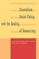 bokomslag Clientelism, Social Policy, and the Quality of Democracy