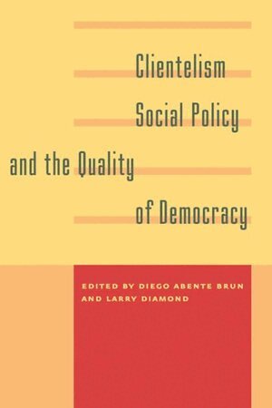 Diego Abente Brun, Larry Diamond - Clientelism, Social Policy, and the Quality of Democracy, Häftad