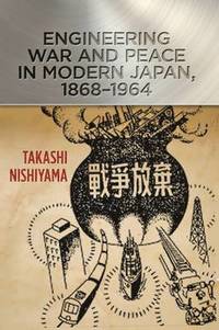 bokomslag Engineering War and Peace in Modern Japan, 1868-1964
