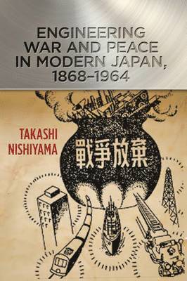 bokomslag Engineering War and Peace in Modern Japan, 18681964