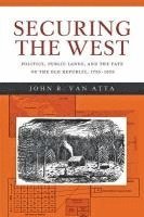 John R. Van Atta, The Brunswick School) Van Atta, John R. (Oaklawn Chair in American History, Master Teacher History, John R van Atta - Securing the West, Inbunden