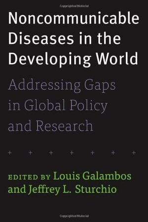 Louis Galambos, Jeffrey L. Sturchio - Noncommunicable Diseases in the Developing World, Häftad