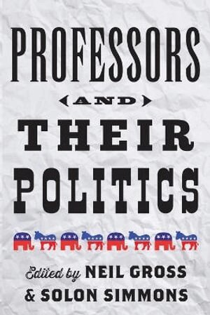 Neil Gross, Solon Simmons - Professors and Their Politics, Häftad