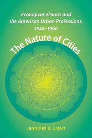 Jennifer S. Light - Nature of Cities, Häftad