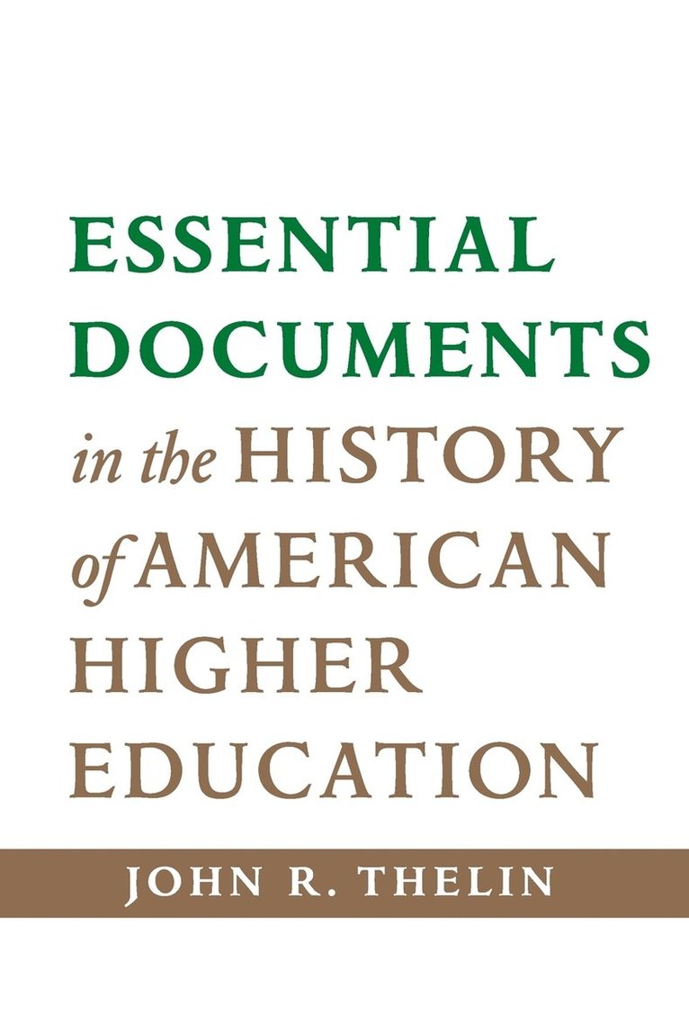 John R. Thelin - Essential Documents in the History of American Higher Education, Häftad