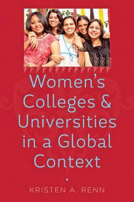 Kristen A. Renn, Kristen A Renn - Women's Colleges and Universities in a Global Context, Inbunden
