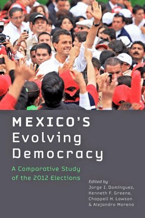 Jorge I. Domínguez, Kenneth F. Greene, Chappell H. Lawson, Alejandro Moreno - Mexico's Evolving Democracy, Inbunden