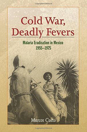 Marcos Cueto - Cold War, Deadly Fevers, Häftad