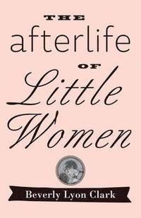 bokomslag The Afterlife of 'Little Women'