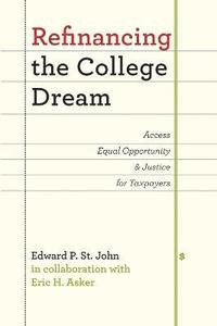 bokomslag Refinancing the College Dream