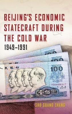 Beijing's Economic Statecraft during the Cold War, 19491991 1