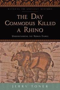 bokomslag The Day Commodus Killed a Rhino