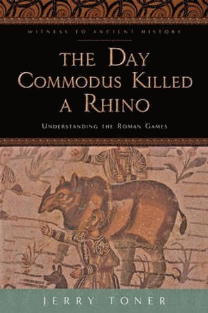 The Day Commodus Killed a Rhino 1