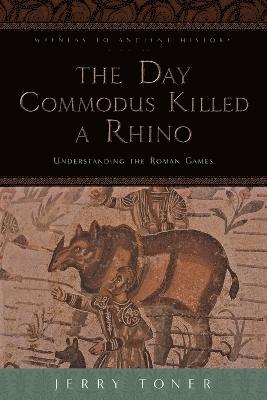The Day Commodus Killed a Rhino 1