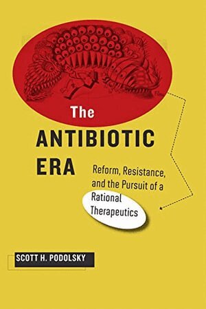 Scott H. Podolsky - Antibiotic Era, Inbunden