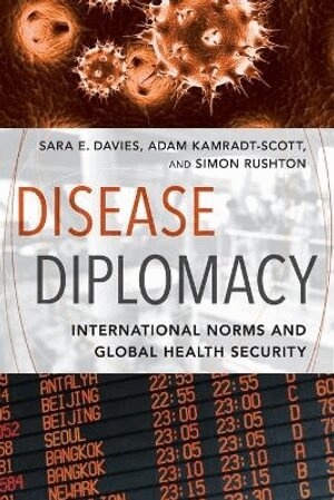 Sara E. Davies, Adam Kamradt-Scott, Simon Rushton - Disease Diplomacy, Häftad