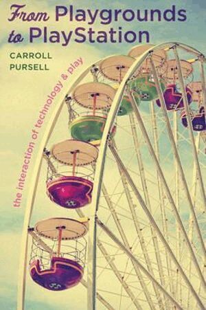 Carroll Pursell - From Playgrounds to PlayStation, Häftad