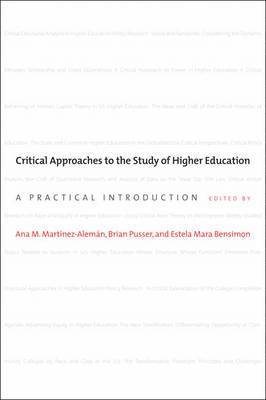 Ana M. Martínez-Alemán, Brian Pusser, Estela Mara Bensimon, Ana M. (Boston College) Martinez-Aleman, Brian (University of Virginia) Pusser, Estela Mara (University of Southern California) Bensimon, Ana M Martínez-Alemán - Critical Approaches to the Study of Higher Education, Häftad