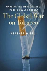 bokomslag The Global War on Tobacco