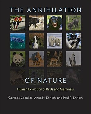 Gerardo Ceballos, Anne H. Ehrlich, Paul R. Ehrlich - Annihilation of Nature, Inbunden