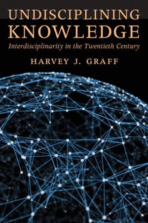 Harvey J. Graff - Undisciplining Knowledge, Inbunden