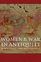 Jacqueline Fabre-Serris, Alison Keith - Women and War in Antiquity, Inbunden