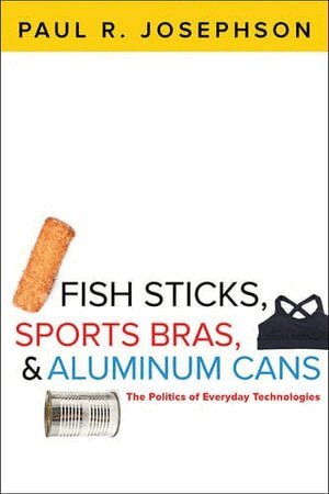 Paul R. Josephson - Fish Sticks, Sports Bras, and Aluminum Cans, Häftad