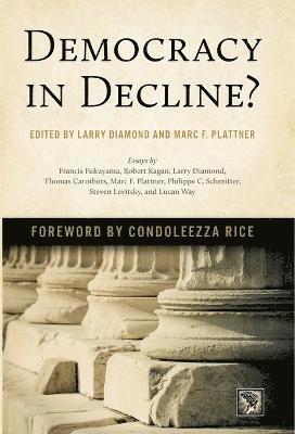 Larry Diamond, Larry, Diamond, Larry Diamond, Marc F. Plattner, Stanford University) Diamond, Larry (Director, Center on Democracy, Development, and the Rule of Law, National Endowment for Democracy) Plattner, Marc F. (Editor, F Plattner, Marc, Marc F Plattner - Democracy in Decline?, Inbunden