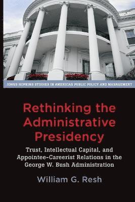 Rethinking the Administrative Presidency 1